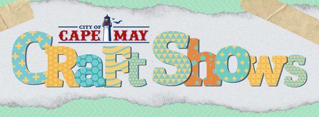 CAPE MAY CITY CRAFT SHOWS 2025!